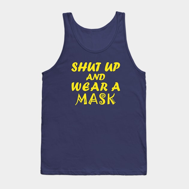 Shut Up And Wear A Mask Tank Top by CreativeLimes